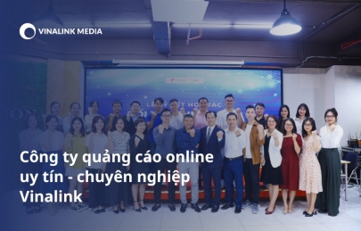 Công ty quảng cáo online uy tín - chuyên nghiệp Vinalink